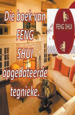 Die Boek van Feng Shui Opgedateerde Tegnieke. - Pinto, Edwin