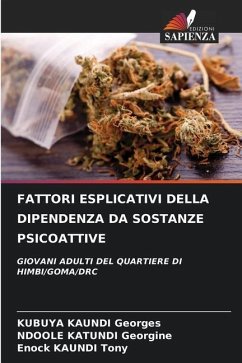 FATTORI ESPLICATIVI DELLA DIPENDENZA DA SOSTANZE PSICOATTIVE - Georges, KUBUYA KAUNDI;Georgine, NDOOLE KATUNDI;Tony, Enock KAUNDI