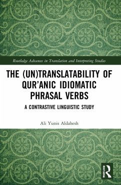 The (Un)Translatability of Qur'anic Idiomatic Phrasal Verbs - Aldahesh, Ali Yunis