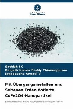 Mit Übergangsmetallen und Seltenen Erden dotierte CuFe2O4-Nanopartikel - I C, Sathish;Thimmapuram, Ranjeth Kumar Reddy;V, Jagadeesha Angadi