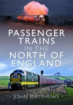 Passenger Trains in the North of England - Matthews, John