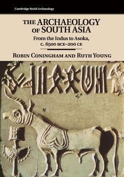 The Archaeology of South Asia - Coningham, Robin (University of Durham); Young, Ruth (University of Leicester)