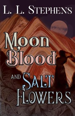 Moon Blood and Salt Flowers - Stephens, L. L.