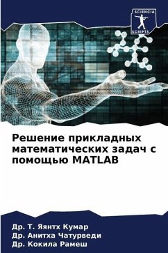 Reshenie prikladnyh matematicheskih zadach s pomosch'ü MATLAB - Kumar, Dr. T. Yaqnth;Chaturwedi, Dr. Anitha;Ramesh, Dr. Kokila