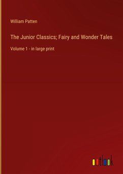 The Junior Classics; Fairy and Wonder Tales - Patten, William