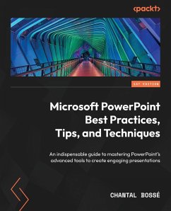 Microsoft PowerPoint Best Practices, Tips, and Techniques - Bossé, Chantal