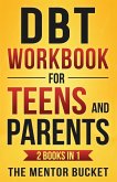 DBT Workbook for Teens and Parents (2 Books in 1) - Effective Dialectical Behavior Therapy Skills for Adolescents to Manage Anger, Anxiety, and Intense Emotions