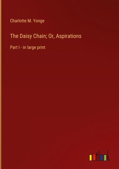 The Daisy Chain; Or, Aspirations - Yonge, Charlotte M.