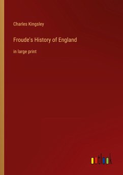 Froude's History of England - Kingsley, Charles