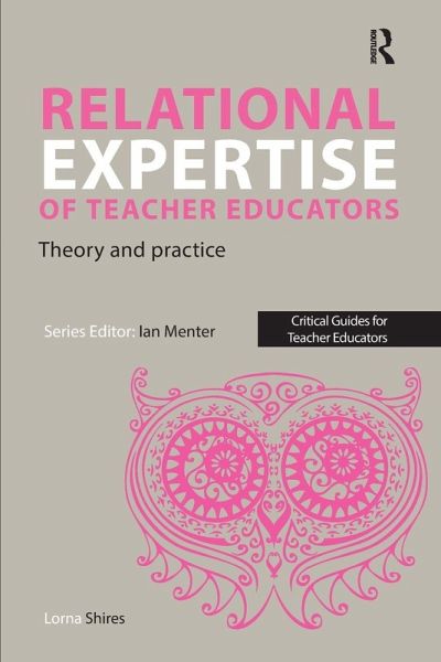 Relational Expertise of Teacher Educators Relational Expertise of Teacher Educators