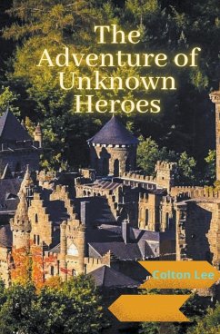 The Adventures of Unknown Heroes - Lee, Colton