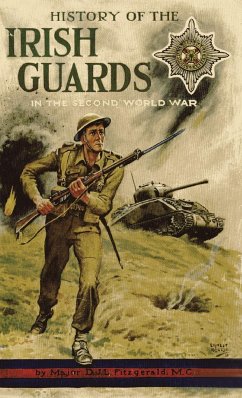 HISTORY OF THE IRISH GUARDS IN THE SECOND WORLD WAR - Fitzgerald, Major D. J. L.