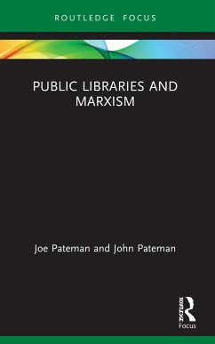 Public Libraries and Marxism - Pateman, Joe; Pateman, John