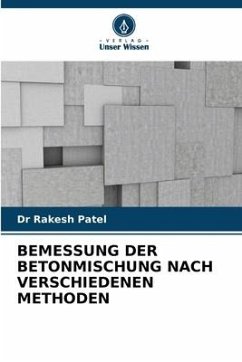 BEMESSUNG DER BETONMISCHUNG NACH VERSCHIEDENEN METHODEN - Patel, Dr Rakesh