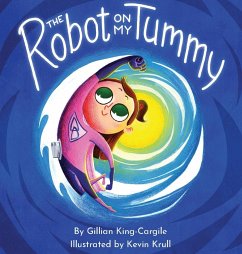 The Robot on My Tummy - King-Cargile, Gillian