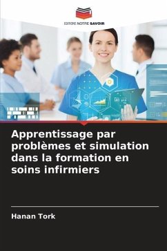 Apprentissage par problèmes et simulation dans la formation en soins infirmiers - Tork, Hanan