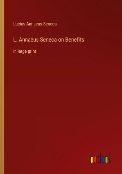 L. Annaeus Seneca on Benefits - Seneca, Lucius Annaeus