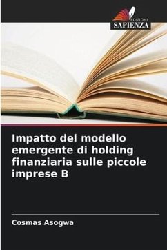 Impatto del modello emergente di holding finanziaria sulle piccole imprese B - Asogwa, Cosmas