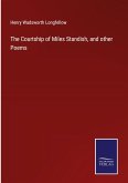 The Courtship of Miles Standish, and other Poems