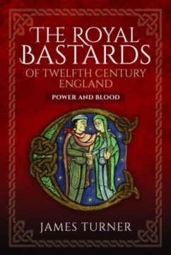 The Royal Bastards of Twelfth Century England - Turner, James