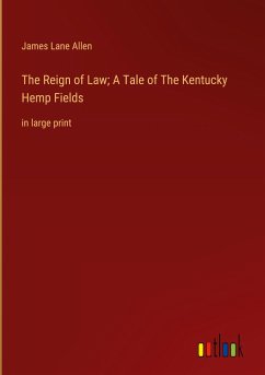The Reign of Law; A Tale of The Kentucky Hemp Fields