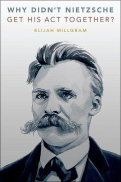 Cover Why Didn't Nietzsche Get His Act Together?