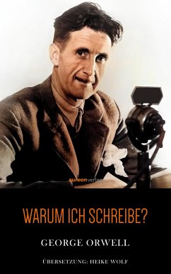 Warum ich schreibe (eBook, ePUB) - Orwell, George