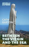 Between the Virgin and the Sea (eBook, ePUB)