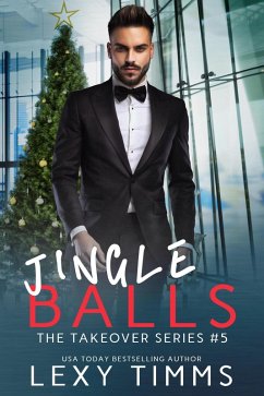 Jingle Balls (The Takeover Series, #5) (eBook, ePUB) - Timms, Lexy