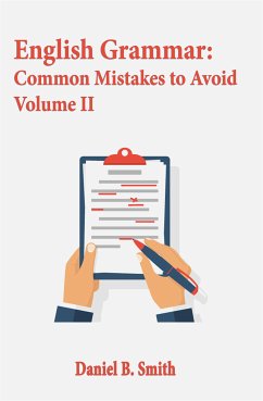 English Grammar: Common Mistakes to Avoid Volume II (eBook, ePUB) - B. Smith, Daniel