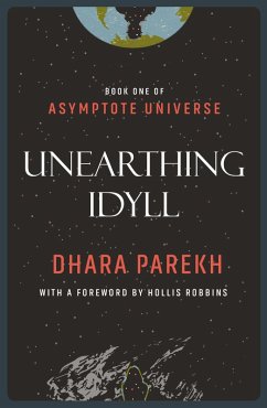 Unearthing Idyll (Asymptote Universe, #1) (eBook, ePUB) - Parekh, Dhara