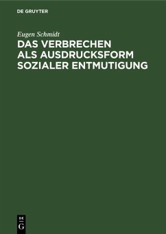 Das Verbrechen als Ausdrucksform sozialer Entmutigung (eBook, PDF) - Schmidt, Eugen