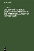 Die bevorstehende Gerichtsorganisirung die Patrimonialrichter in Preußen (eBook, PDF)