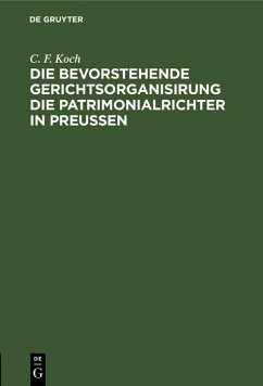 Cover Die bevorstehende Gerichtsorganisirung die Patrimonialrichter in Preußen (eBook, PDF)