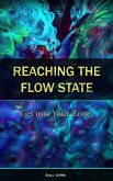 Reaching the Flow State: Get into Your Zone: The Practical Psychology to Peak Performance (eBook, ePUB)