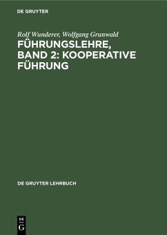 Führungslehre, Band 2: Kooperative Führung (eBook, PDF) - Wunderer, Rolf; Grunwald, Wolfgang