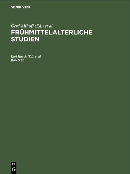 Frühmittelalterliche Studien. Band 31 (eBook, PDF) Frühmittelalterliche Studien. Band 31 (eBook, PDF)