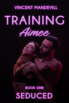 Training Aimee: Seduced (eBook, ePUB) - Mandevill, Vincent