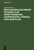 Rechsvergleichende Studien zur Gesetzgebung Hammurapis, Königs von Babylon (eBook, PDF)
