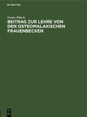 Beitrag zur Lehre von den osteomalakischen Frauenbecken (eBook, PDF) Beitrag zur Lehre von den osteomalakischen Frauenbecken (eBook, PDF)