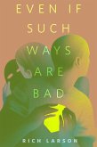 Even If Such Ways Are Bad (eBook, ePUB)