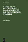 H. Rehbein; O. Reincke: Allgemeines Landrecht für die Preußischen Staaten. Teil 2, Band 2 (eBook, PDF)