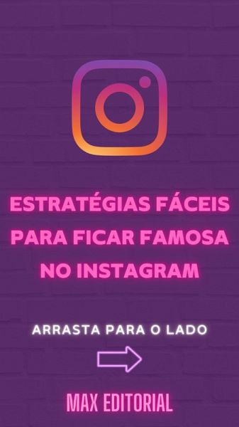 Estratégias Fáceis para ficar Famosa no Instagram (eBook, ePUB)