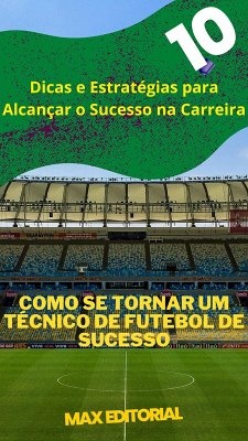 Cover Como se Tornar um Técnico de Futebol de Sucesso (eBook, ePUB)