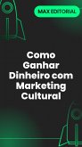 Como Ganhar Dinheiro com Marketing Cultural (eBook, ePUB)