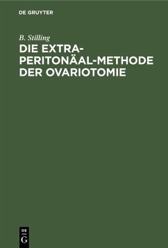 Die Extra-Peritonäal-Methode der Ovariotomie (eBook, PDF) - Stilling, B.