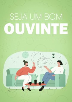 Seja Um Bom Ouvinte (eBook, ePUB) - Silva, Tiago