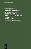 Imperatoris Justiniani Institutionum libri IV. (eBook, PDF)