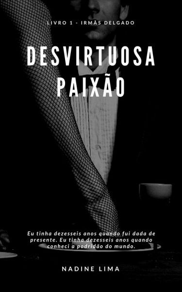 Desvirtuosa Paixão - Livro 1 - Irmãs Delgado - Romance Dark (eBook, ePUB) Desvirtuosa Paixão - Livro 1 - Irmãs Delgado - Romance Dark (eBook, ePUB)