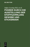 Führer durch die Ausstellung der Stoffsammlung Gewebe und Stickereien (eBook, PDF)